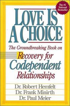 Love is a Choice: Recovery for Codependent Relationships