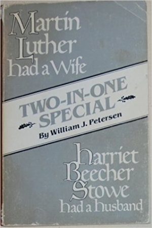 Martin Luther had a Wife; Harriet Beecher Stowe had a Husband