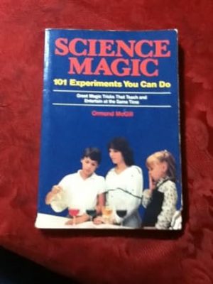 Science Magic, 101 Experiments You Can Do