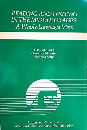 Reading and Writing in the Middle Grades: A Whole Language View