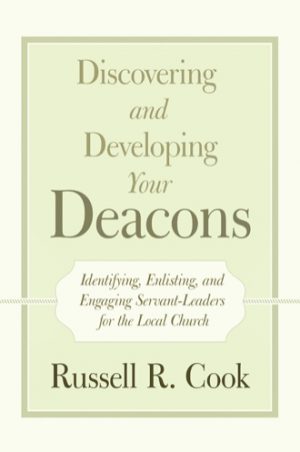 Discovering and Developing Your Deacons