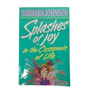 Splashers of Joy in the Cesspools of Life