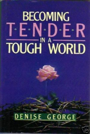 Becoming Tender in a Tough World